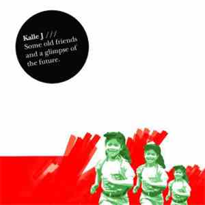 Kalle J - Some Old Friends And A Glimpse Of The Future