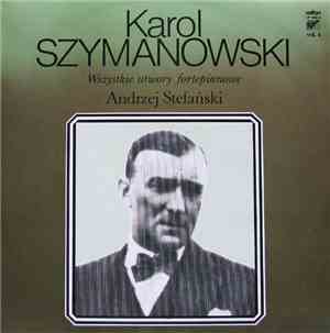Karol Szymanowski, Andrzej Stefański - Wszystkie Utwory Fortepianowe Vol. 4