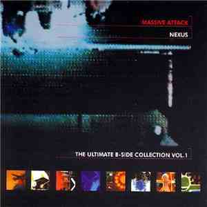 Massive Attack - Nexus The Ultimate B-Side Collection Vol. 1