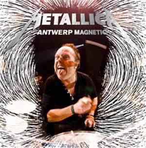 Metallica - Antwerp Magnetic