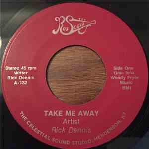 Rick Dennis  - Take Me Away