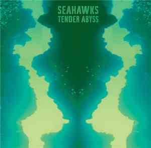 Seahawks - Tender Abyss