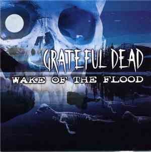 The Grateful Dead - Wake Of The Flood