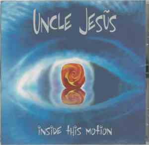 Uncle Jesus - Inside This Motion