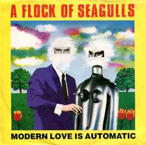 A Flock Of Seagulls - Modern Love Is Automatic