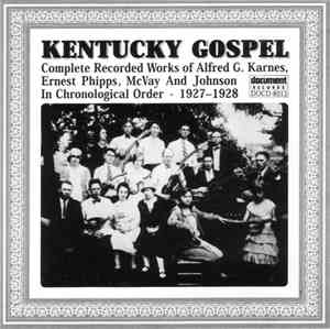 Alfred G. Karnes, Ernest Phipps, McVay And Johnson - Kentucky Gospel (1927- ...