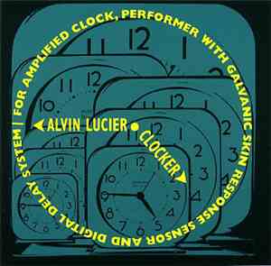 Alvin Lucier - Clocker