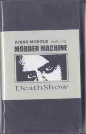Atrax Morgue Featuring Mörder Machine - DeathShow