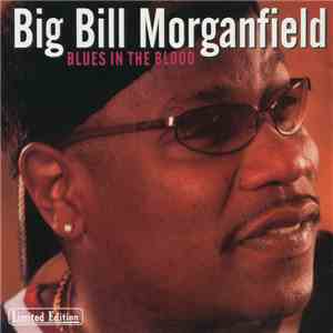 Big Bill Morganfield - Blues In The Blood
