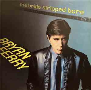 Bryan Ferry - The Bride Stripped Bare