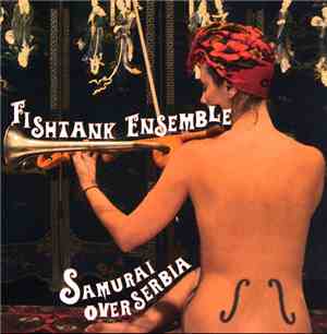 Fishtank Ensemble - Samurai Over Serbia