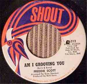 Freddie Scott  - Am I Grooving You / Never You Mind