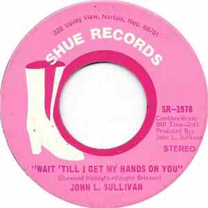 John L. Sullivan - Wait 'Till I Get My Hands On You / L.A. Memory Lane