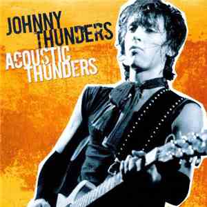 Johnny Thunders - Acoustic Thunders