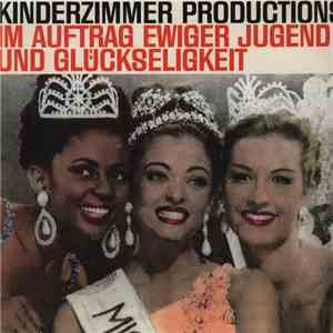Kinderzimmer Productions - Im Auftrag Ewiger Jugend Und Glückseligkeit
