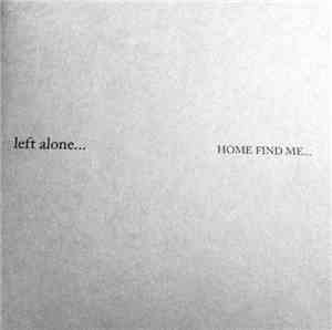 Left Alone... - Home Find Me​.​.​.