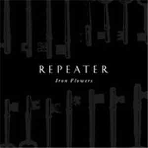 Repeater  - Iron Flowers