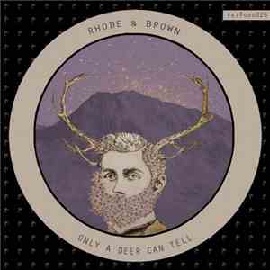 Rhode & Brown - Only A Deer Can Tell