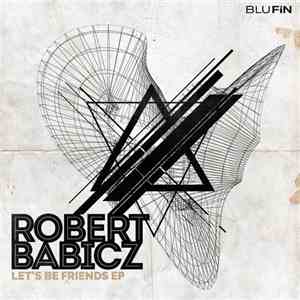 Robert Babicz - Let's Be Friends EP