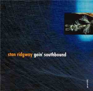 Stan Ridgway - Goin' Southbound