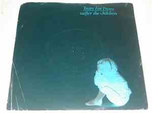 Tears For Fears - Suffer The Children