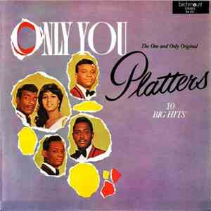 The Platters - Only You - The One And Only Original Platters 10 Big Hits