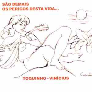 Toquinho & Vinicius - São Demais Os Perigos Desta Vida...
