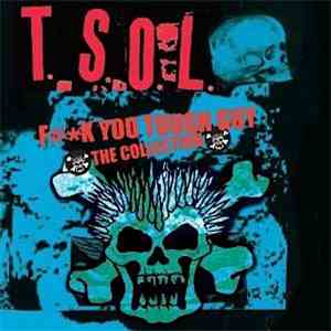 T.S.O.L. - Fuck You Tough Guy: The Collection