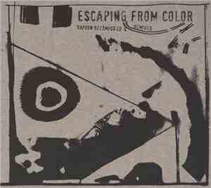Various - Escaping From Color: Rapoon Recomposed & Remixed