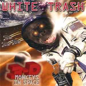 White Trash  - 3-D Monkeys In Space