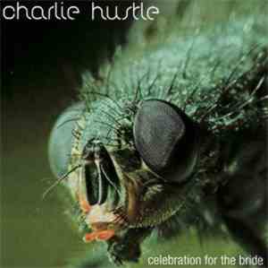 Charlie Hustle  - Celebration For The Bride