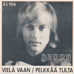 Danny  - Vielä Vaan / Pelkkää Tulta