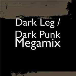 Dark Leg / Dark Punk - Megamix