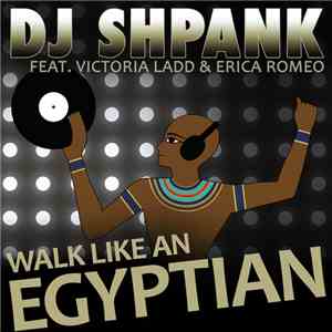 DJ Shpank Feat. Victoria Ladd & Erica Romeo - Walk Like An Egyptian