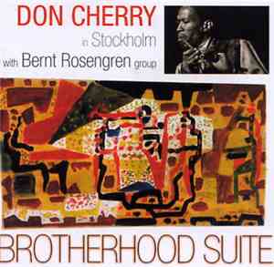Don Cherry With Bernt Rosengren Group - Brotherhood Suite / In Stockholm