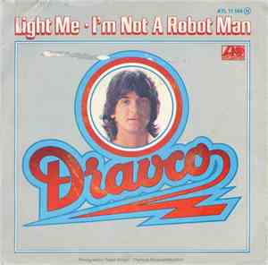 Dravco - Light Me / I'm Not A Robot Man