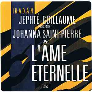 Jephté Guillaume Presents Johanna Saint-Pierre - L'Âme Éternelle