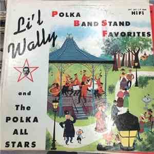 Li'l Wally & The Polka All Stars - Polka Band Stand Favorites