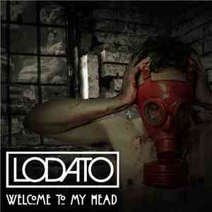 Lodato - Welcome To My Head