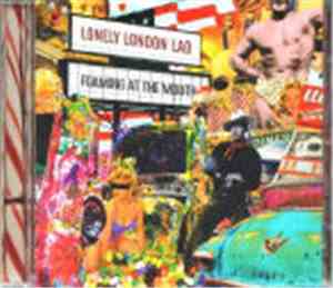 Lonely London Lad - Foaming At The Mouth