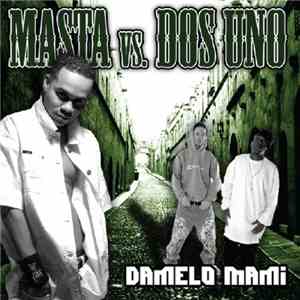 Masta  vs. Dos Uno - Damelo Mami