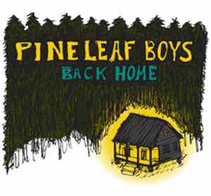Pine Leaf Boys - Back Home