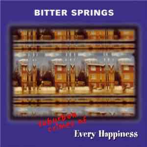 The Bitter Springs - (Suburban Crimes Of) Every Happiness