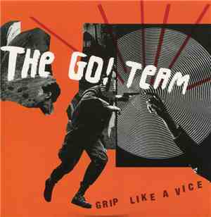 The Go! Team - Grip Like A Vice