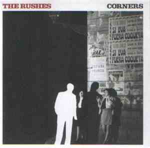 The Rushes - Corners