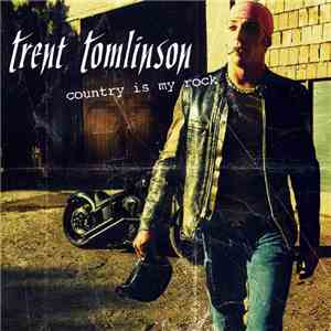 Trent Tomlinson - Country Is My Rock