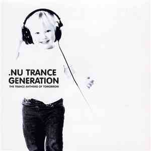 Various - .nu Trance Generation - The Trance Anthems Of Tomorrow