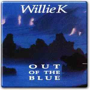 Willie K - Out Of The Blue
