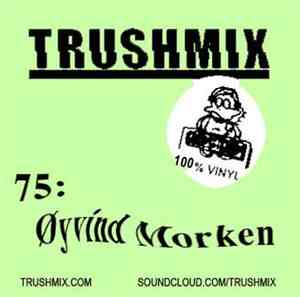 Øyvind Morken - Trushmix 75