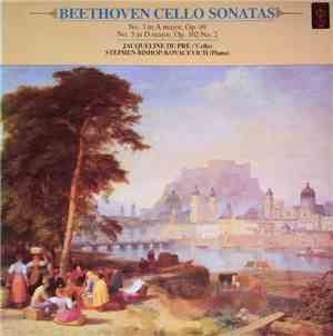 Beethoven - Jacqueline Du Pré, Stephen Bishop-Kovacevich - Cello Sonatas No 3 In A Major, Op 69 And No 5 In D Major, Op 102 No 2